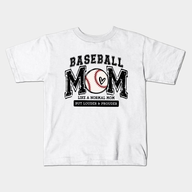 BASEBALL MOM - Like a Normal Mom But Lounder & Prounder Mama Lover Kids T-Shirt by Mimimoo